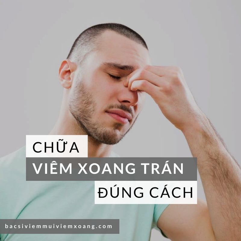 Chữa trị bệnh viêm xoang trán muốn khỏi phải đúng cách