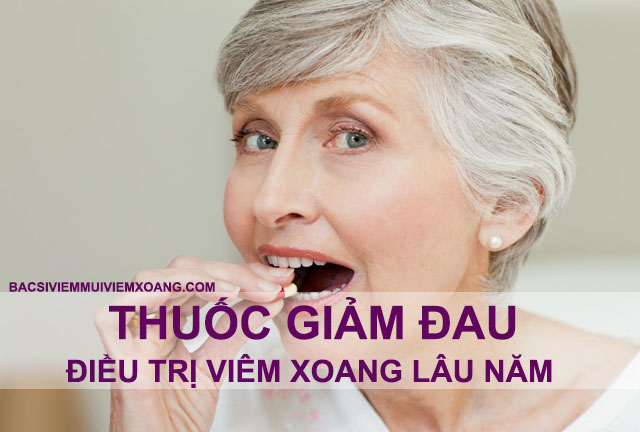 Thuốc giảm đau chữa bệnh viêm xoang mũi lâu năm