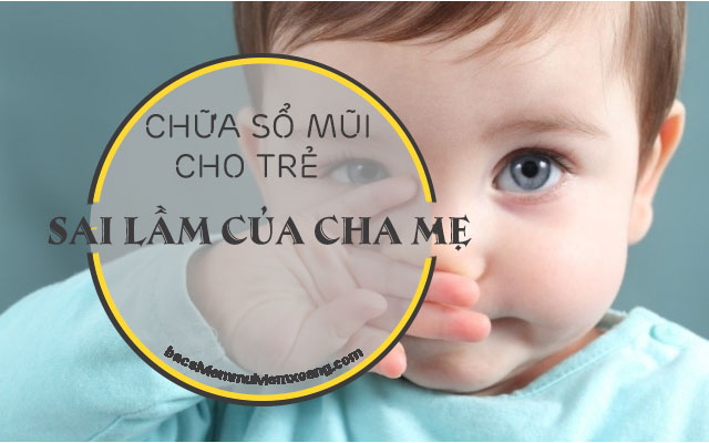 Sai lầm thường gặp khi chữa sổ mũi cho bé