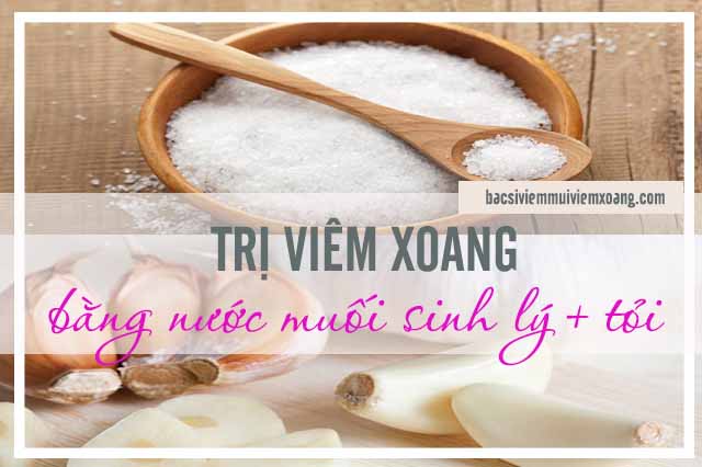 Chữa viêm xoang bằng nước muối sinh lý và tỏi