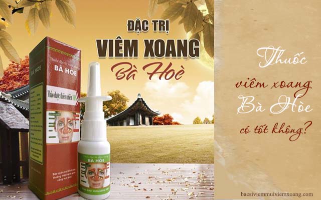 Thuốc viêm xoang Bà Hòe có tốt không? - thuốc gia truyền đặc trị viêm xoang bà hòe