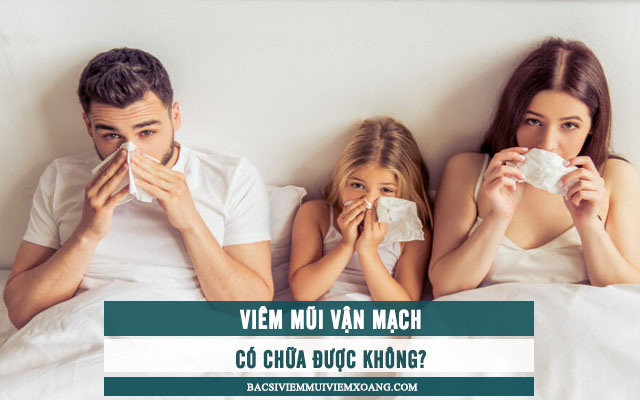 Viêm mũi vận mạch có chữa được không?