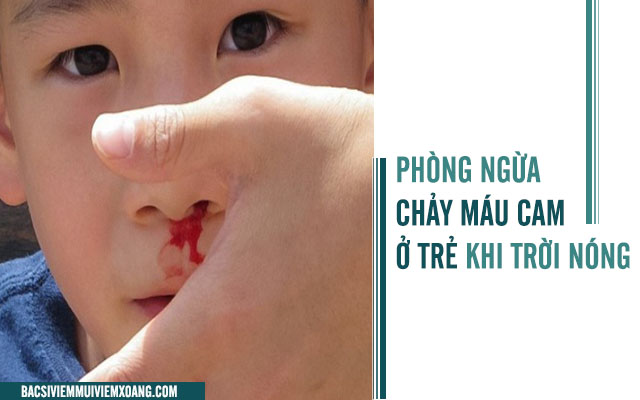 Cách phòng ngừa chảy máu cam cho trẻ khi trời nóng