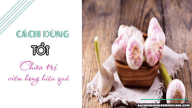 Chữa viêm họng bằng tỏi