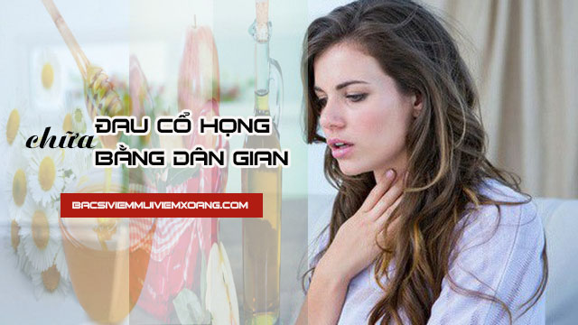 cách chữa đau cổ họng bằng phương pháp dân gian