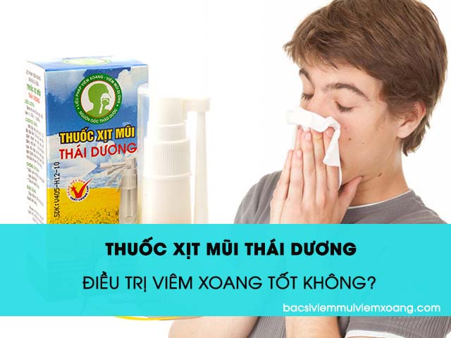 Thuốc xịt mũi Thái Dương điều trị viêm mũi xoang tốt không? Thuốc xịt mũi Thái Dương