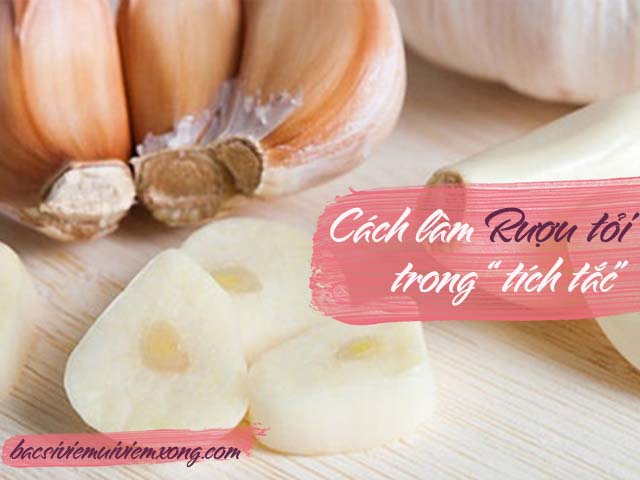 Cách làm rượu tỏi chữa xoang