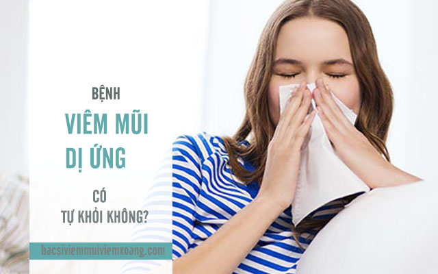 Bệnh viêm mũi dị ứng tự khỏi