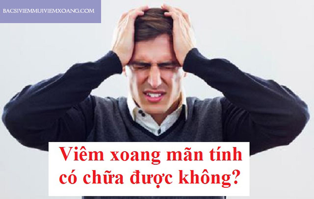 Bệnh viêm xoang mãn tính có chữa được không?