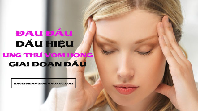 Đau đầu dấu hiệu ung thư vòm họng giai đoạn đầu