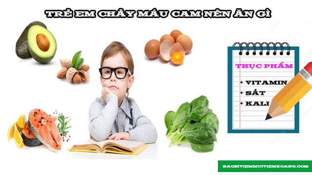 Trẻ em hay bị chảy máu cam nên ăn gì? Trẻ em hay bị chảy máu cam nên ăn gì?